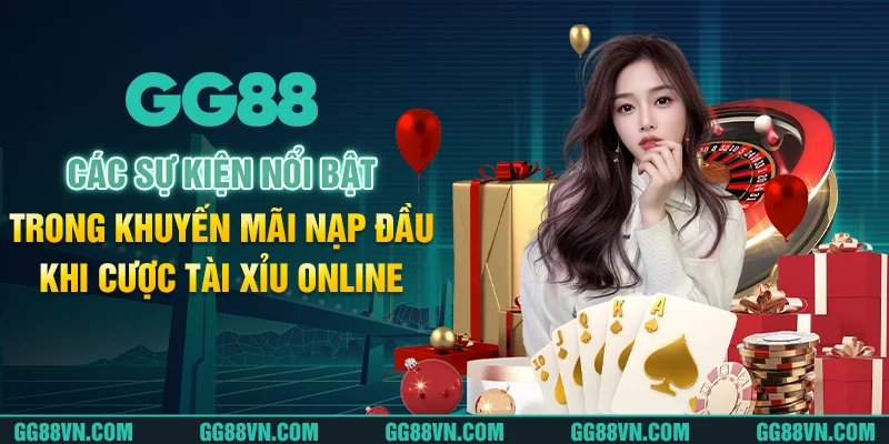 Các sự kiện nổi bật trong khuyến mãi nạp đầu Các sự kiện nổi bật trong khuyến mãi nạp đầu