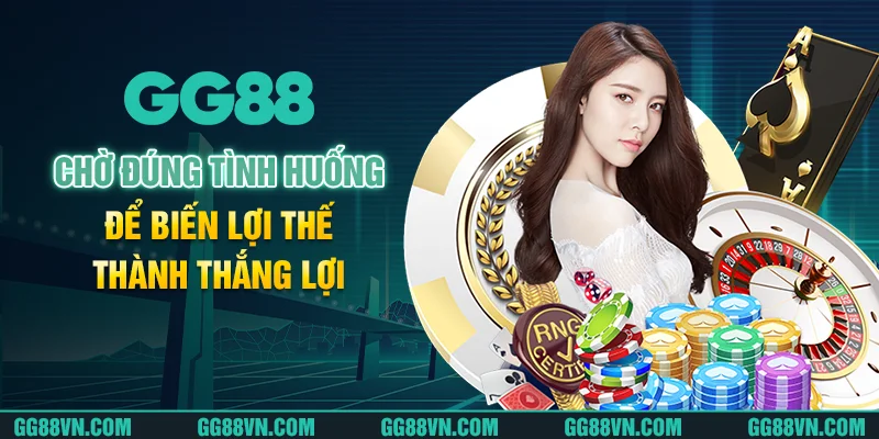 Chờ đúng tình huống để biến lợi thế thành thắng lợi Chờ đúng tình huống để biến lợi thế thành thắng lợi