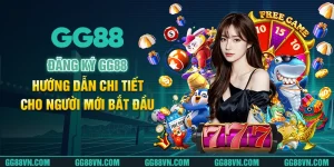 Đăng Ký GG88 - Hướng Dẫn Chi Tiết Cho Người Mới Bắt Đầu