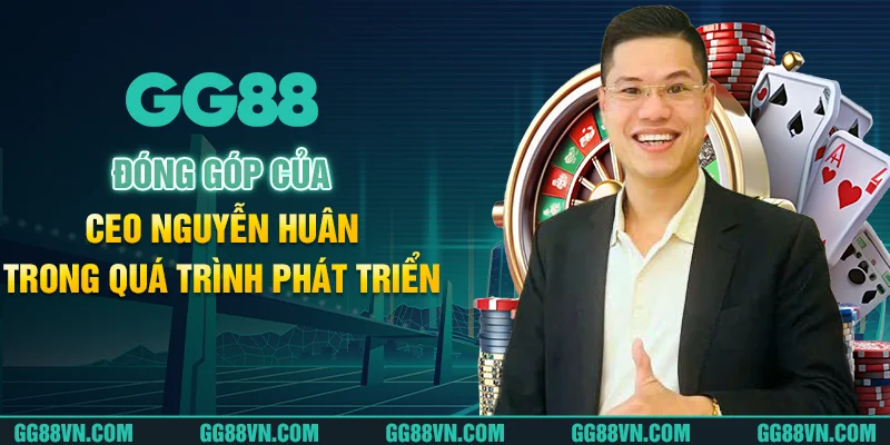 Đóng góp của CEO Nguyễn Huân trong quá trình phát triển Đóng góp của CEO Nguyễn Huân trong quá trình phát triển