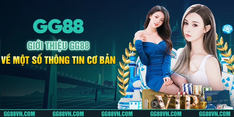 Giới thiệu GG88 về một số thông tin cơ bản Giới thiệu GG88 về một số thông tin cơ bản