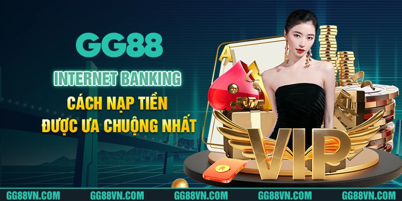 Internet Banking – Cách nạp tiền được ưa chuộng nhất Internet Banking – Cách nạp tiền được ưa chuộng nhất