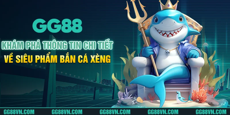 Khám phá thông tin chi tiết về siêu phẩm Bắn cá xèng Khám phá thông tin chi tiết về siêu phẩm Bắn cá xèng