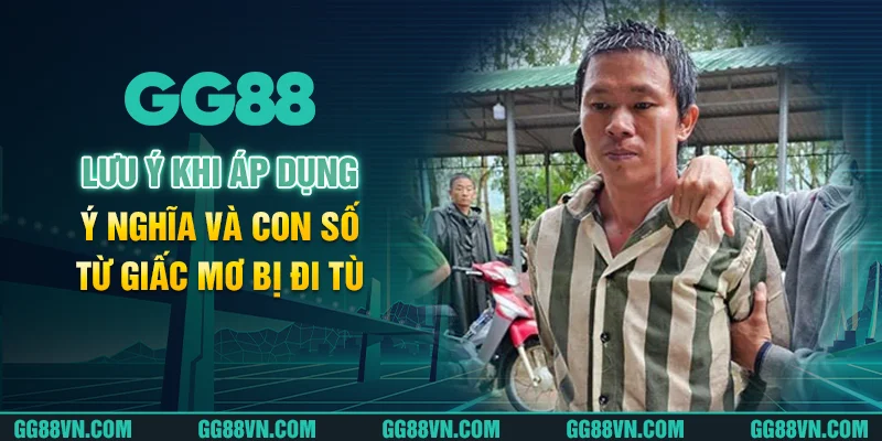 Lưu ý khi áp dụng ý nghĩa và con số từ giấc mơ bị đi tù Lưu ý khi áp dụng ý nghĩa và con số từ giấc mơ bị đi tù
