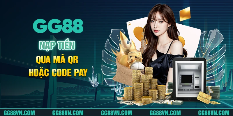 Nạp tiền qua mã QR hoặc Code Pay Nạp tiền qua mã QR hoặc Code Pay