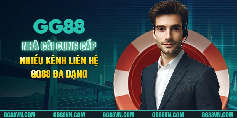 Nhà cái cung cấp nhiều kênh liên hệ GG88 đa dạng Nhà cái cung cấp nhiều kênh liên hệ GG88 đa dạng