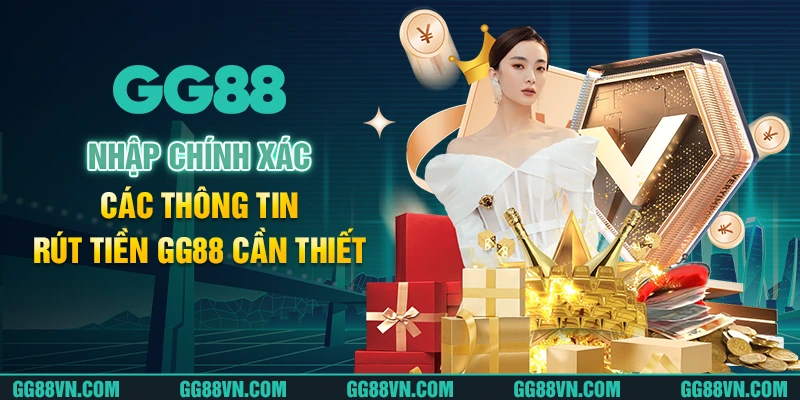 Nhập chính xác các thông tin rút tiền GG88 cần thiết Nhập chính xác các thông tin rút tiền GG88 cần thiết