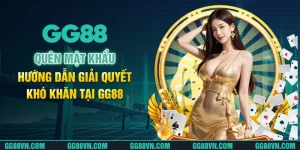 Quên Mật Khẩu - Hướng Dẫn Giải Quyết Khó Khăn Tại GG88