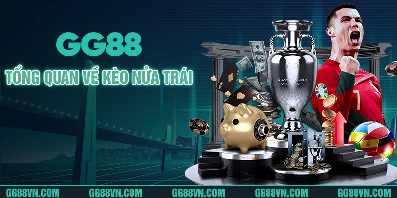 Tổng quan về kèo nửa trái Tổng quan về kèo nửa trái